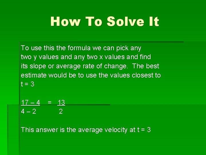 How To Solve It To use this the formula we can pick any two