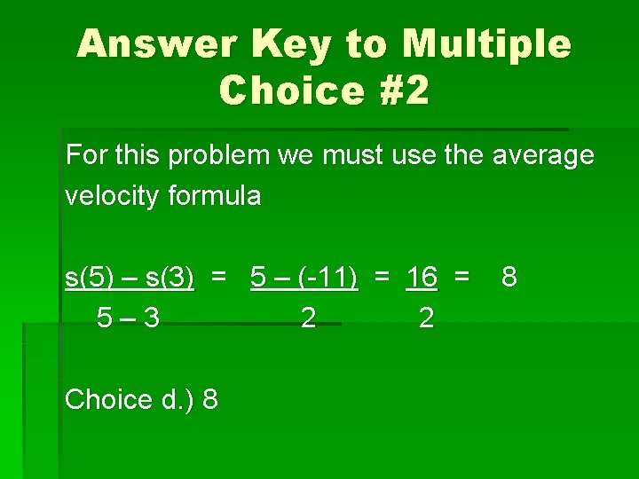 Answer Key to Multiple Choice #2 For this problem we must use the average