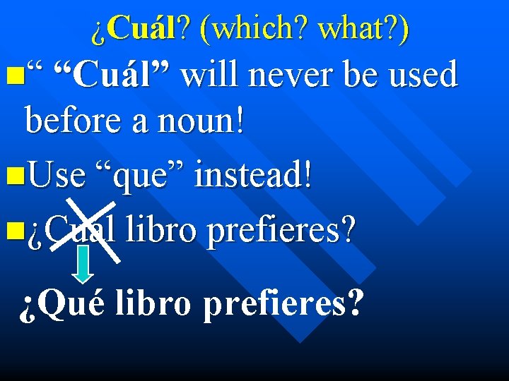 ¿Cuál? (which? what? ) n“ “Cuál” will never be used before a noun! n.