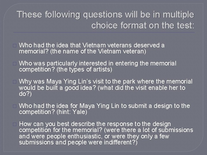 These following questions will be in multiple choice format on the test: � Who