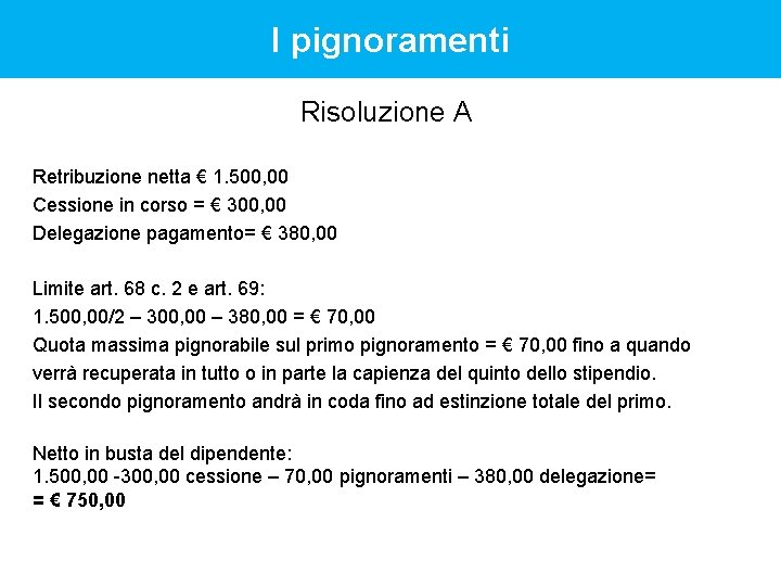 I pignoramenti Risoluzione A Retribuzione netta € 1. 500, 00 Cessione in corso = I pignoramenti Risoluzione A Retribuzione netta € 1. 500, 00 Cessione in corso =