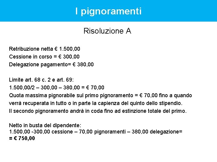 I pignoramenti Risoluzione A Retribuzione netta € 1. 500, 00 Cessione in corso =