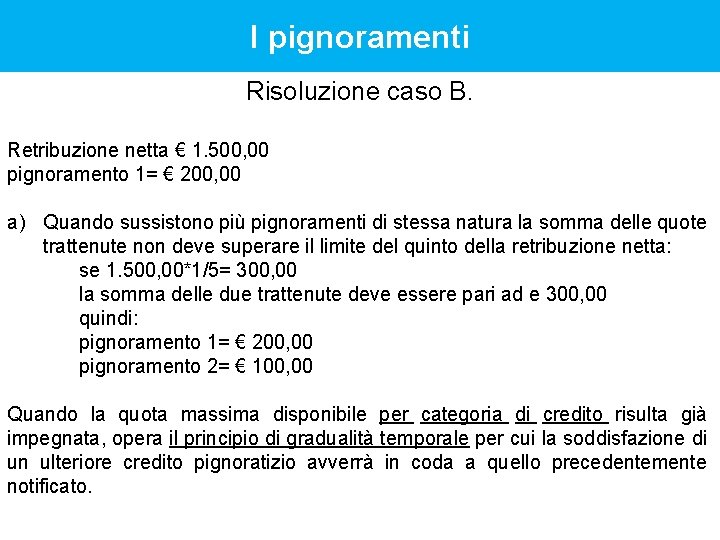 I pignoramenti Risoluzione caso B. Retribuzione netta € 1. 500, 00 pignoramento 1= €