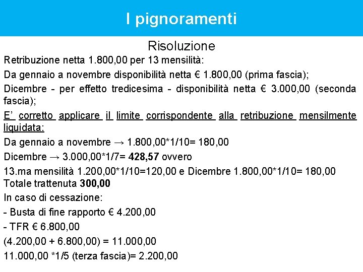 I pignoramenti Risoluzione Retribuzione netta 1. 800, 00 per 13 mensilità: Da gennaio a I pignoramenti Risoluzione Retribuzione netta 1. 800, 00 per 13 mensilità: Da gennaio a