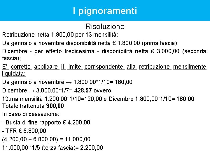 I pignoramenti Risoluzione Retribuzione netta 1. 800, 00 per 13 mensilità: Da gennaio a