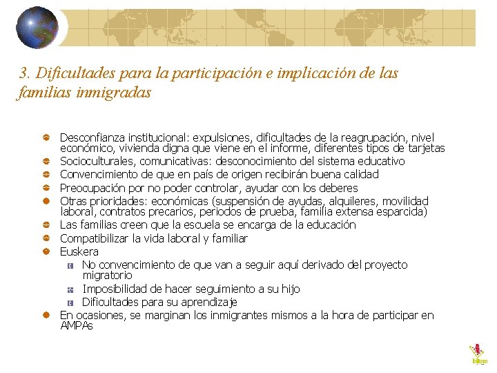 3. Dificultades para la participación e implicación de las familias inmigradas Desconfianza institucional: expulsiones,