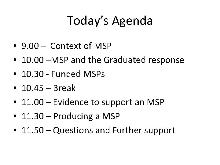Today’s Agenda • • 9. 00 – Context of MSP 10. 00 –MSP and