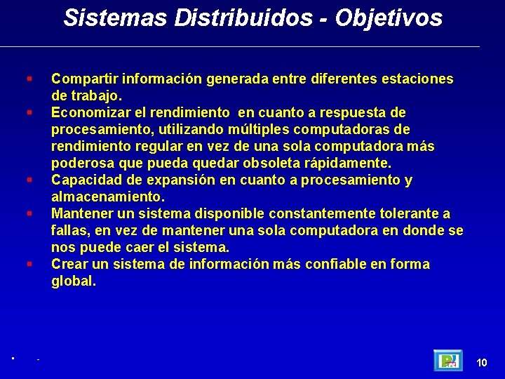 Sistemas Distribuidos - Objetivos Compartir información generada entre diferentes estaciones de trabajo. Economizar el