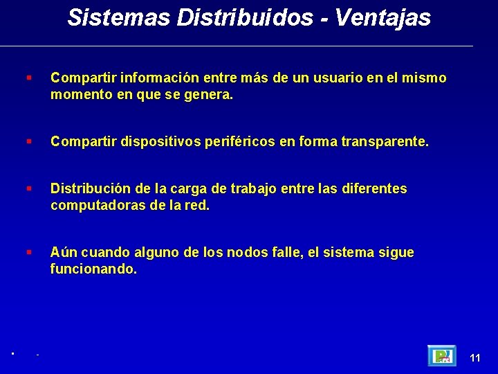 Sistemas Distribuidos - Ventajas • Compartir información entre más de un usuario en el