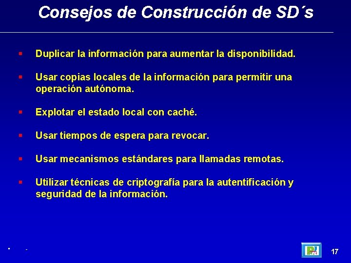 Consejos de Construcción de SD´s • Duplicar la información para aumentar la disponibilidad. Usar