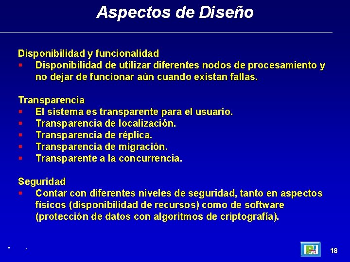 Aspectos de Diseño Disponibilidad y funcionalidad Disponibilidad de utilizar diferentes nodos de procesamiento y