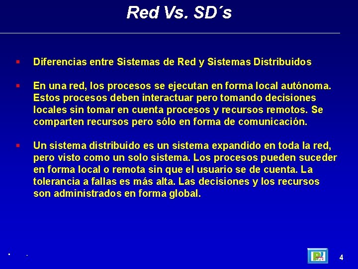 Red Vs. SD´s • Diferencias entre Sistemas de Red y Sistemas Distribuidos En una