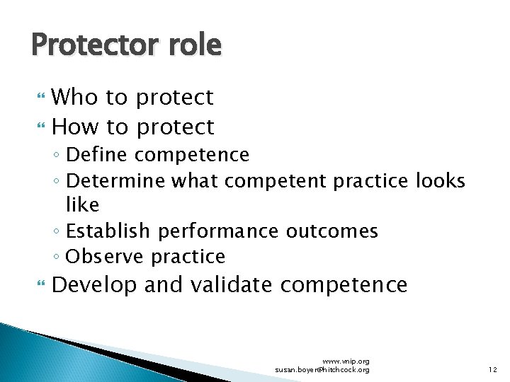 Protector role Who to protect How to protect ◦ Define competence ◦ Determine what