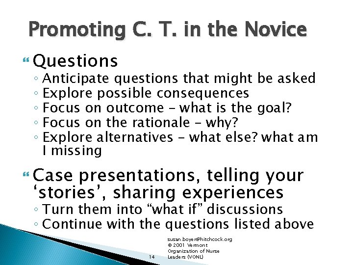 Promoting C. T. in the Novice Questions ◦ Anticipate questions that might be asked