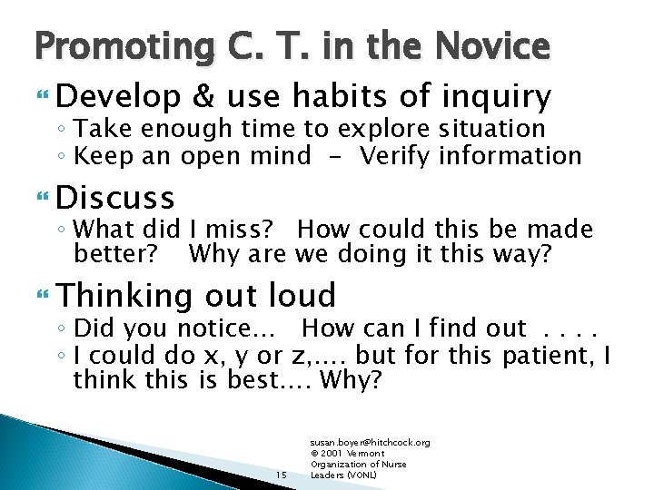 Promoting C. T. in the Novice Develop & use habits of inquiry ◦ Take