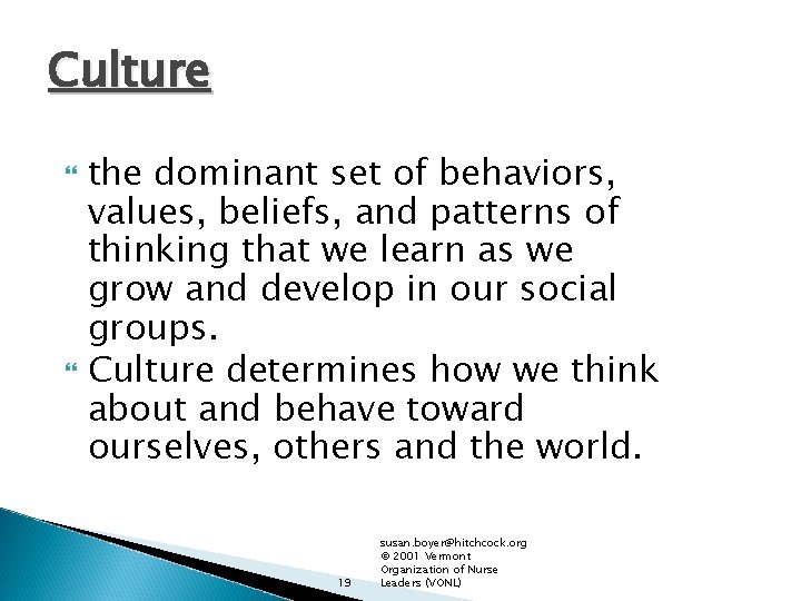 Culture the dominant set of behaviors, values, beliefs, and patterns of thinking that we