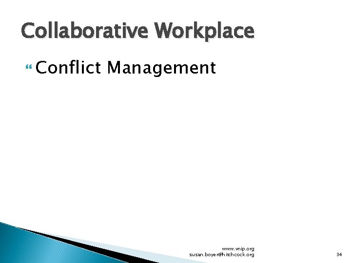 Collaborative Workplace Conflict Management www. vnip. org susan. boyer@hitchcock. org 34 