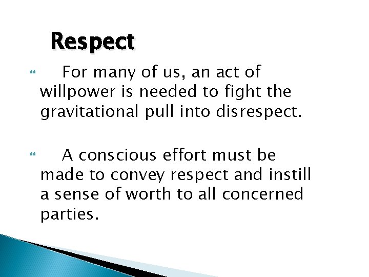 Respect For many of us, an act of willpower is needed to fight the