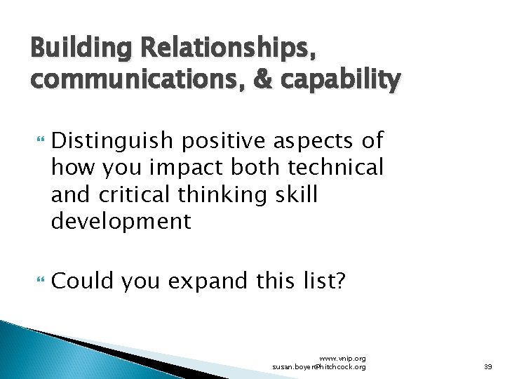 Building Relationships, communications, & capability Distinguish positive aspects of how you impact both technical