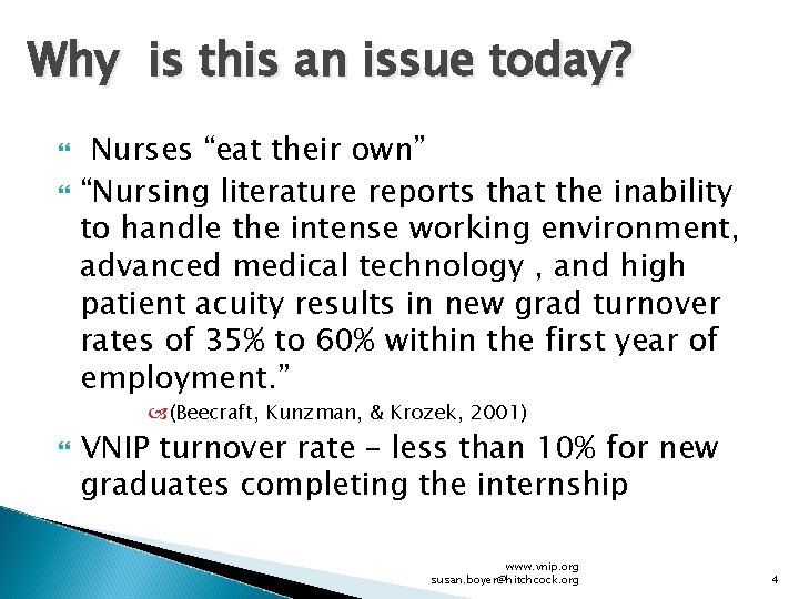 Why is this an issue today? Nurses “eat their own” “Nursing literature reports that