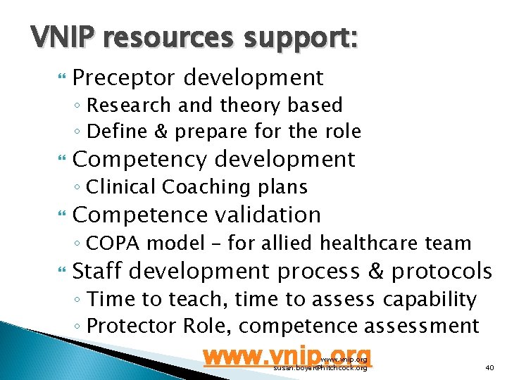 VNIP resources support: Preceptor development ◦ Research and theory based ◦ Define & prepare