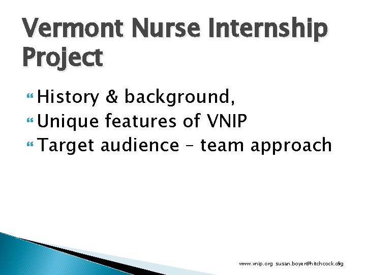 Vermont Nurse Internship Project History & background, Unique features of VNIP Target audience –