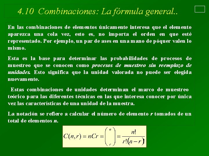 4. 10 Combinaciones: La fórmula general. . En las combinaciones de elementos únicamente interesa