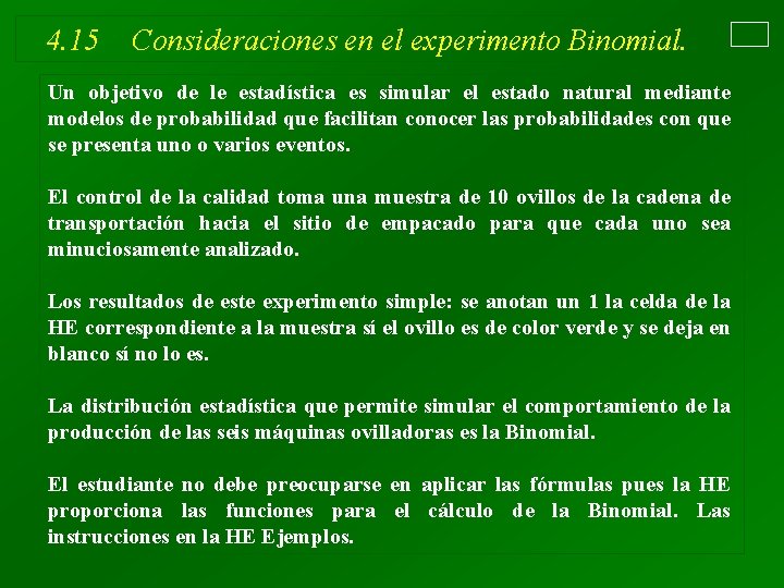 4. 15 Consideraciones en el experimento Binomial. Un objetivo de le estadística es simular