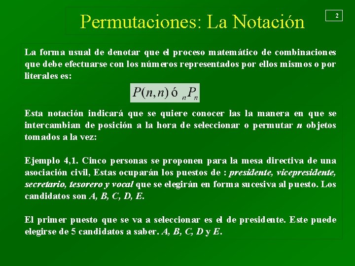 Permutaciones: La Notación 2 La forma usual de denotar que el proceso matemático de
