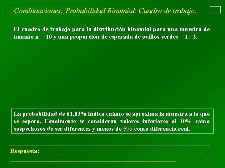 Combinaciones: Probabilidad Binomial: Cuadro de trabajo. El cuadro de trabajo para la distribución binomial