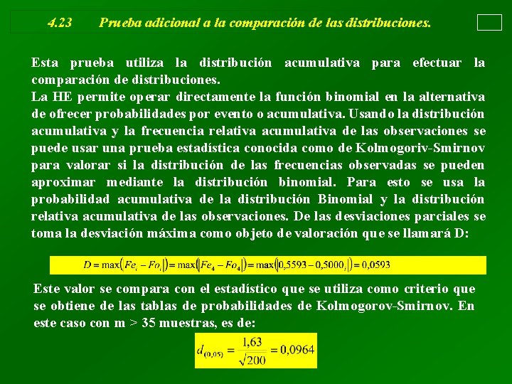 4. 23 Prueba adicional a la comparación de las distribuciones. Esta prueba utiliza la