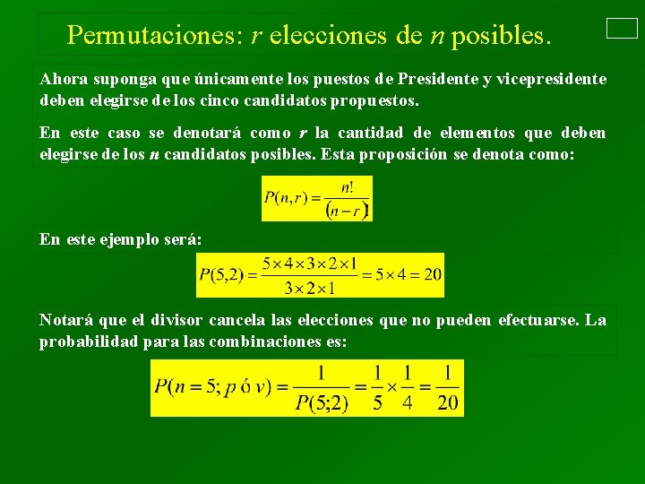 Permutaciones: r elecciones de n posibles. Ahora suponga que únicamente los puestos de Presidente