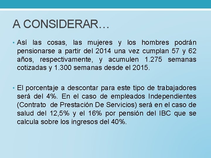 A CONSIDERAR… • Así las cosas, las mujeres y los hombres podrán pensionarse a