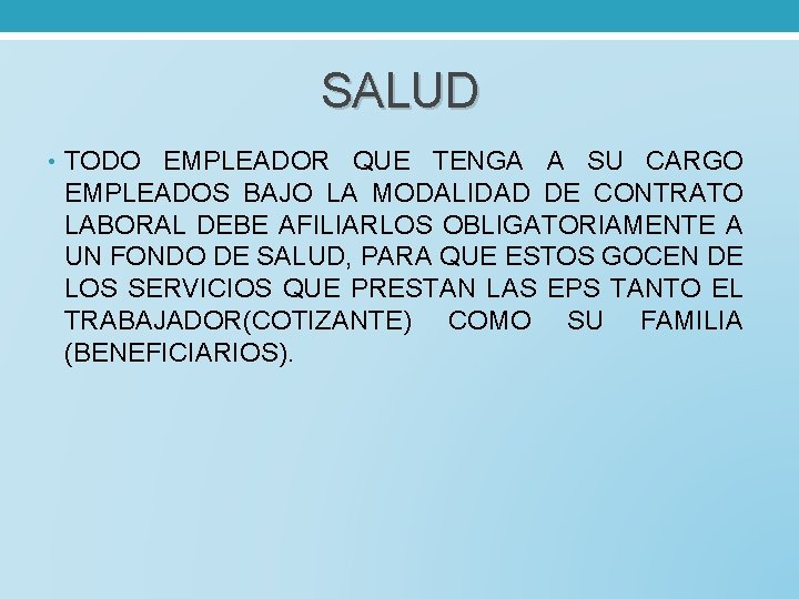 SALUD • TODO EMPLEADOR QUE TENGA A SU CARGO EMPLEADOS BAJO LA MODALIDAD DE