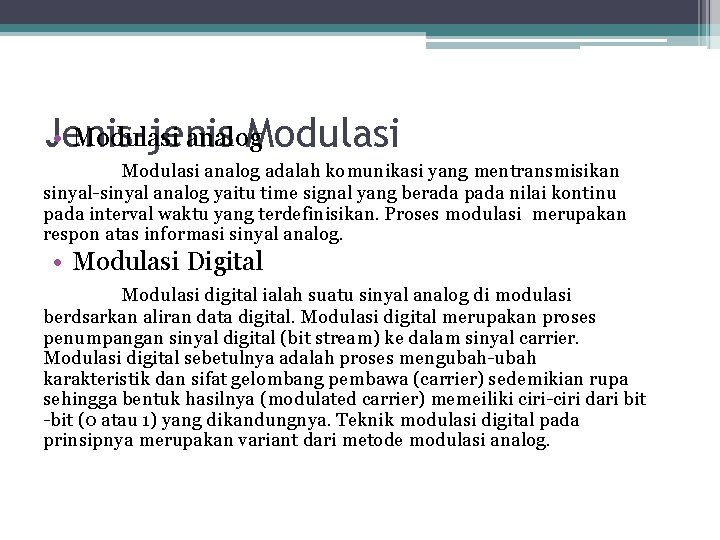  • Modulasi analog Jenis-jenis Modulasi analog adalah komunikasi yang mentransmisikan sinyal-sinyal analog yaitu