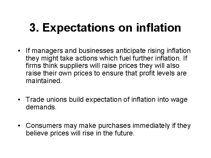 3. Expectations on inflation • If managers and businesses anticipate rising inflation they might