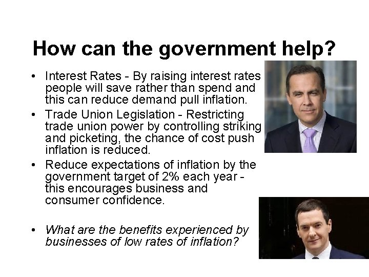 How can the government help? • Interest Rates - By raising interest rates people