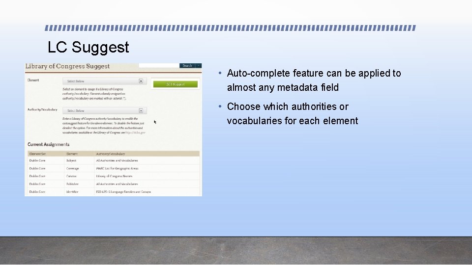 LC Suggest • Auto-complete feature can be applied to almost any metadata field •