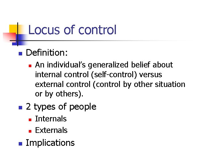 Locus of control n Definition: n n 2 types of people n n n