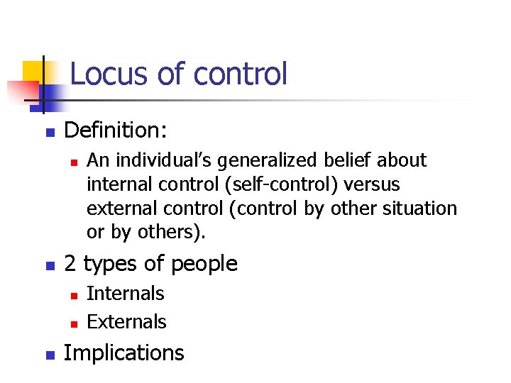 Locus of control n Definition: n n 2 types of people n n n Locus of control n Definition: n n 2 types of people n n n