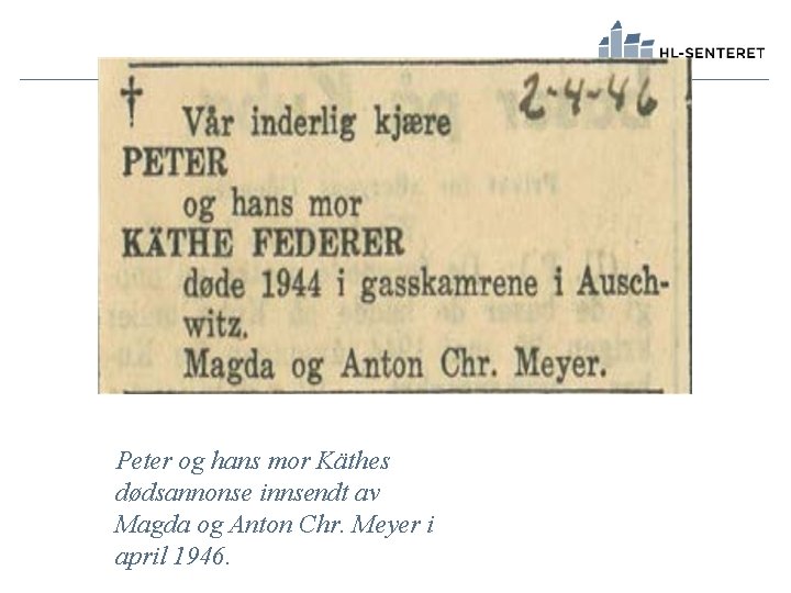 Peter og hans mor Käthes dødsannonse innsendt av Magda og Anton Chr. Meyer i