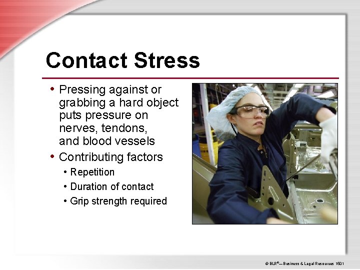 Contact Stress • Pressing against or grabbing a hard object puts pressure on nerves,