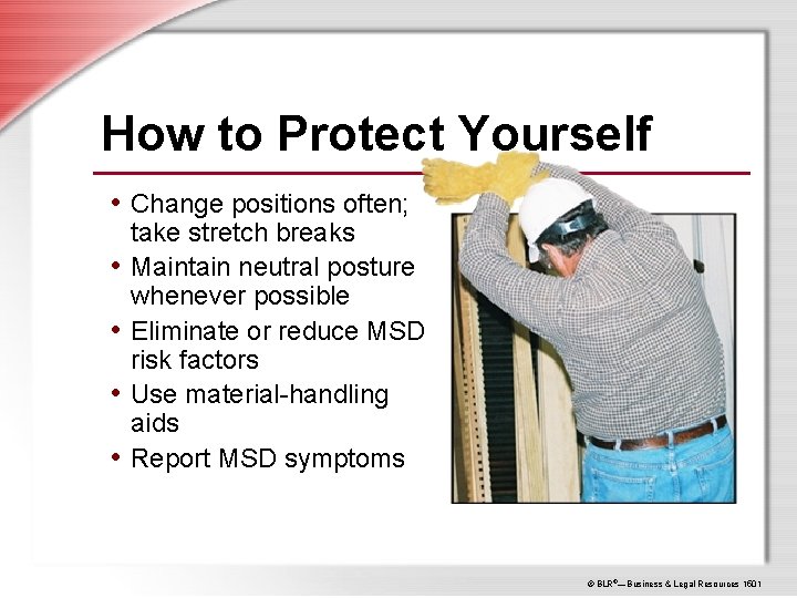 How to Protect Yourself • Change positions often; • • take stretch breaks Maintain