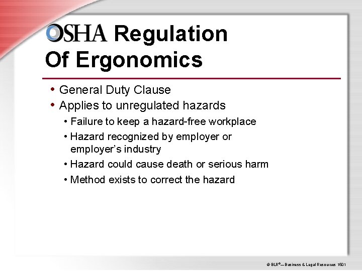 OSHA Regulation Of Ergonomics of Ergonomics • General Duty Clause • Applies to unregulated