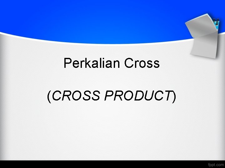 Perkalian Cross (CROSS PRODUCT) 