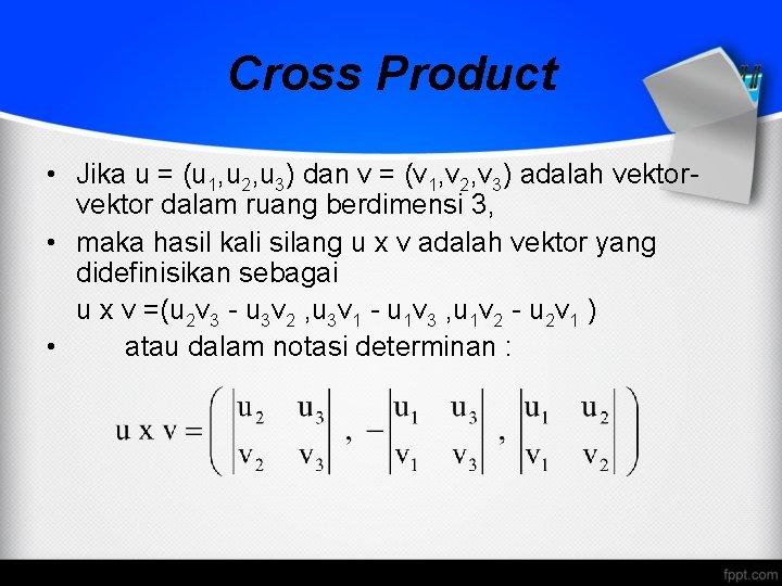 Cross Product • Jika u = (u 1, u 2, u 3) dan v