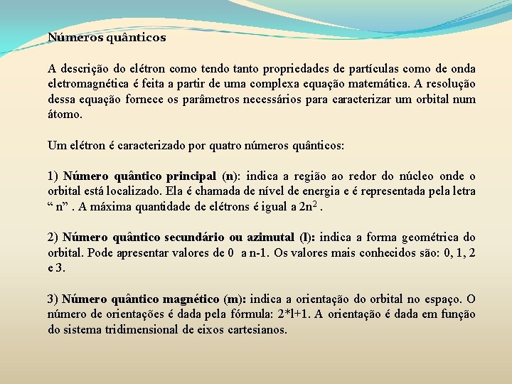 Números quânticos A descrição do elétron como tendo tanto propriedades de partículas como de