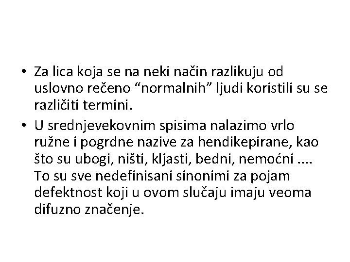  • Za lica koja se na neki način razlikuju od uslovno rečeno “normalnih”