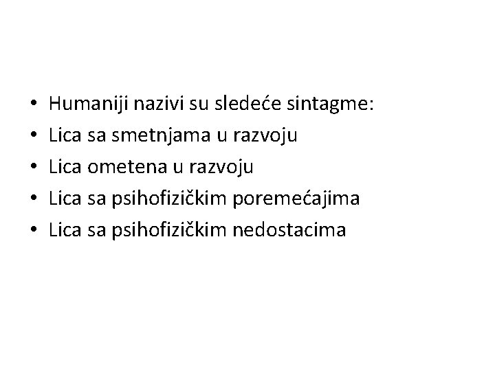  • • • Humaniji nazivi su sledeće sintagme: Lica sa smetnjama u razvoju