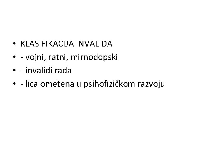  • • KLASIFIKACIJA INVALIDA - vojni, ratni, mirnodopski - invalidi rada - lica